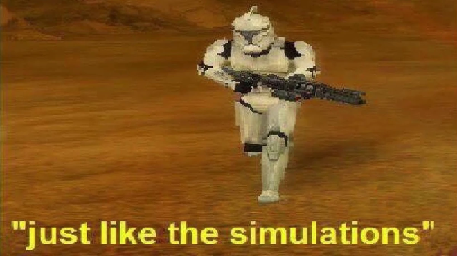 “Just like the simulations” meme